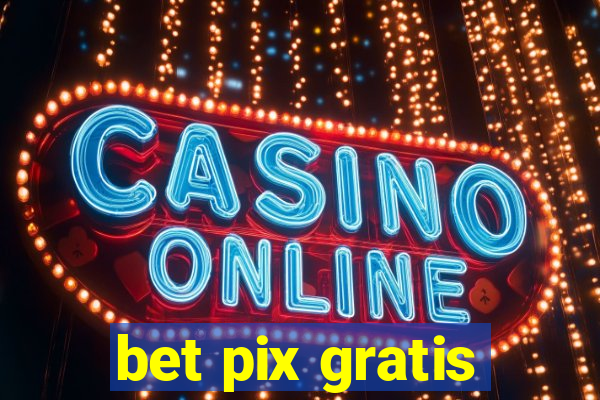 bet pix gratis